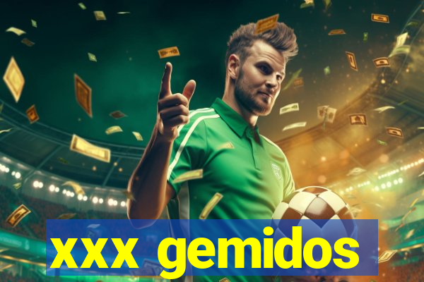 xxx gemidos